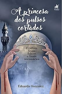 Livro A princesa dos pulsos cortados: Existem finais felizes e finais necessários