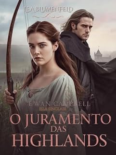Livro O Juramento das Highlands: Um Juramento Eterno entre dois Corações (Entre a honra e o desejo Livro 3)