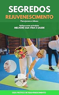 Livro Os segredos do Rejuvenescimento: Melhore sua vida