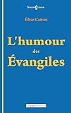 L'humour des Évangiles: La religion avec dérision (Semeurs d'avenir) (French Edition) by Élise Cairus