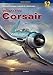 Vought F4U Corsair: Volume 1 (Monographs) by 