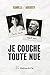 Je couche toute nue: Volume 1 (French Edition) by 