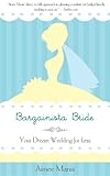 Bargainista Bride: Your Dream Wedding for Less by Aimee Manis