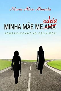 Livro MINHA MÃE ME AMA/ODEIA: Sobrevivendo ao desamor