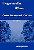 Programación iPhone. Cocoa Framework y XCode: 2ª Edición (Spanish Edition)