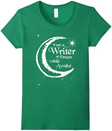 Women's I am a writer I dream while awake- Funny writer saying shirt Medium Kelly Green