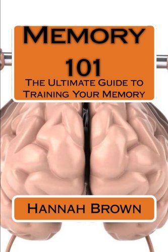 Download Memory 101: The Ultimate Guide to Training Your Memory Download Memory 101: The Ultimate Guide to Training Your Memory