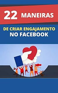 Livro 22 Maneiras De Criar Engajamento No Facebook