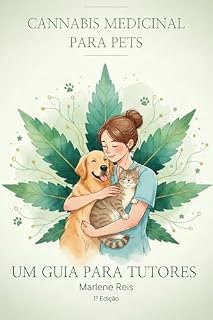 Livro Cannabis Medicinal Para Pets - Um Guia Para Tutores: Cannabis Medicinal Para Pets - Um Guia Para Tutores