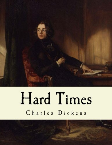 Hard Times: Charles Dickens (Classic Charles Dickens), by Charles Dickens