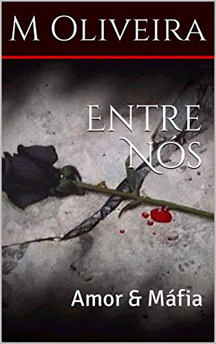 Entre NÃ³s: Amor & MÃ¡fia (Os D'Ambra Salle Livro 1) por [Oliveira, M]