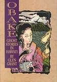 Front cover for the book Obake: Ghost Stories in Hawaii by Glen Grant