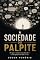 Livro A Sociedade do Palpite : Por que a ignorância fala alto - e como pensar com mais lucidez
