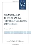 Image de China's Strategy to Secure Natural Resources: Risks, Dangers, and Opportunities (Policy Analyses in International Economics)