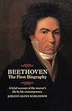 Beethoven - The First Biography (Amadeus) by Johann Aloys Schlosser