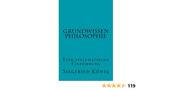 Grundwissen Philosophie Eine Systematische Einfuhrung German Edition Kindle Edition By Konig Siegfried Politics Social Sciences Kindle Ebooks Amazon Com