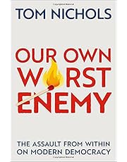 Our Own Worst Enemy: The Assault from within on Modern Democracy