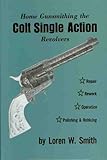 Home Gunsmithing the Colt Single Action Revolvers by 