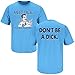 North Carolina Basketball Fans. Don't Be a Dick (Anti-Duke) Blue T-shirt (SM-5X)
