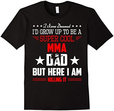 Mens I'd Grow Up To Be MMA  Dad Father Day Shirt Gift Large Black