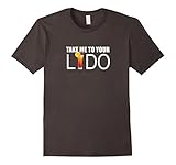 Funny Cruise T Shirt - Take Me To Your Lido