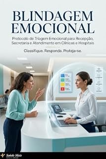 Livro Blindagem Emocional : Protocolo de Triagem Emocional para Recepcionista, Atendentes e Secretárias de Clinicas e Hospitais