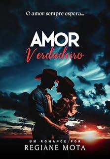 Livro Amor Verdadeiro (Trilogia Amores &Cowboys Livro 1)