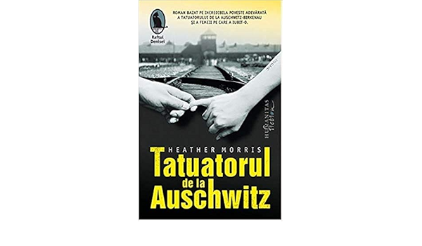 Tatuatorul De La Auschwitz Romanian Edition Heather Morris 9786067794830 Amazon Com Books