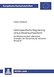 Image de Sektorspezifische Regulierung versus Missbrauchsaufsicht: Ein Effizienzvergleich alternativer Strategien der Disziplinierung natürlicher Monopole ...