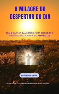 Livro O MILAGRE DO DESPERTAR DO DIA – 2024: Como Ajustar Sua Rotina E Sua Disposição Aproveitando A Magia Do Amanhecer
