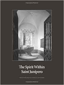 The Spirit Within Saint Junipero Photographs By Craig