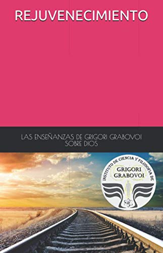 [READ] LAS ENSEÑANZAS DE GRIGORI GRABOVOI SOBRE DIOS REJUVENECIMIENTO (Spanish Edition) EPUB