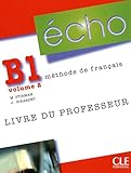 Echo (Nouvelle Version): Teachers Guide: Guide Pedagogique B1.2 (French Edition)