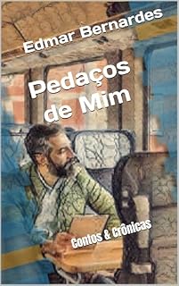 Livro Pedaços de Mim: Contos & Crônicas