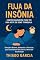 Livro Fuja da Insônia – Hábitos Saudáveis para Ter uma Noite de Sono Tranquila: "Descubra Rotinas, Alimentos e Técnicas que Transformam Seu Sono e Renovam Sua Energia"