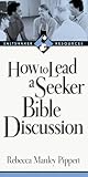 How to Lead a Seeker Bible Discussion (Saltshaker Resources Saltshaker Resources) by Rebecca Manley Pippert