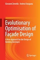 Evolutionary Optimisation of Faccedil;ade Design: A New Approach for the Design of Building Envelopes (Green Energy and Technology)