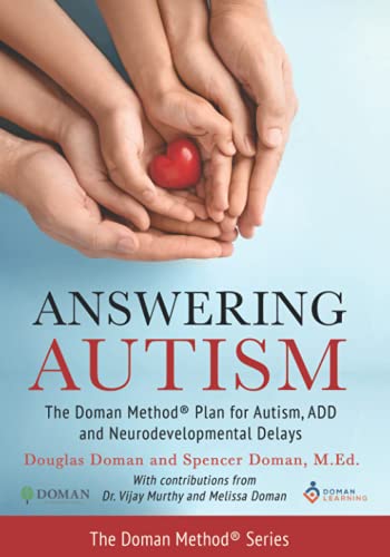 Answering Autism: The Doman Method® Plan for Autism, ADD and Neurodevelopmental Delays (The Doman Method® Series)