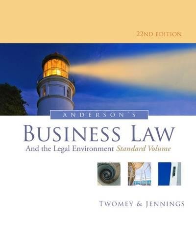 E.B.O.O.K Anderson's Business Law and the Legal Environment, Standard Volume, 22nd Edition P.P.T