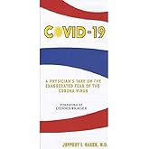 FIFTH Edition of Covid-19: A Physician's Take on the Exaggerated Fear of the Coronavirus