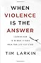 When Violence Is the Answer: Learning How to Do What It Takes When Your Life Is at Stake