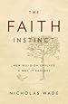 The Faith Instinct: How Religion Evolved and Why It Endures
