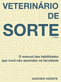 Livro Veterinário de Sorte: O Manual das Habilidades que você não aprendeu na faculdade