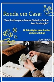 Livro Renda em Casa: Descubra 20 Estratégias Eficazes para Ganhar Dinheiro Online e Transformar Sua Vida
