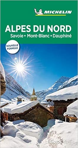 Guide Vert Alpes du Nord, Savoie, Dauphiné Michelin Guide Vert Alpes du Nord, Savoie, Dauphiné Michelin