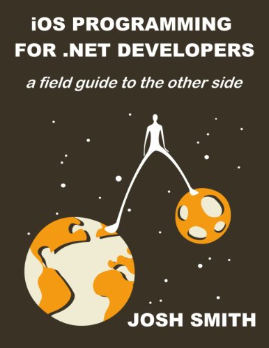 iOS Programming for .NET Developers by Josh Smith