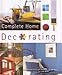 Complete Home Decorating 1405448679 Book Cover