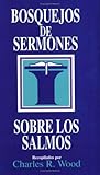 Bosquejos de sermones: Los Salmos (Bosque/sermon/Wood) (Spanish Edition) (Bosquejos de sermones Wood by 