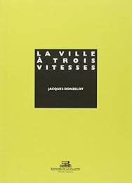 La  ville à trois vitesses et autres essais