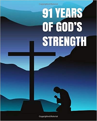 91 Years of God's Strength: 91st Birthday - Our Father Write In Prayer Journal & Sermon Notes - Bible Reflection for Boys, Teens & Men